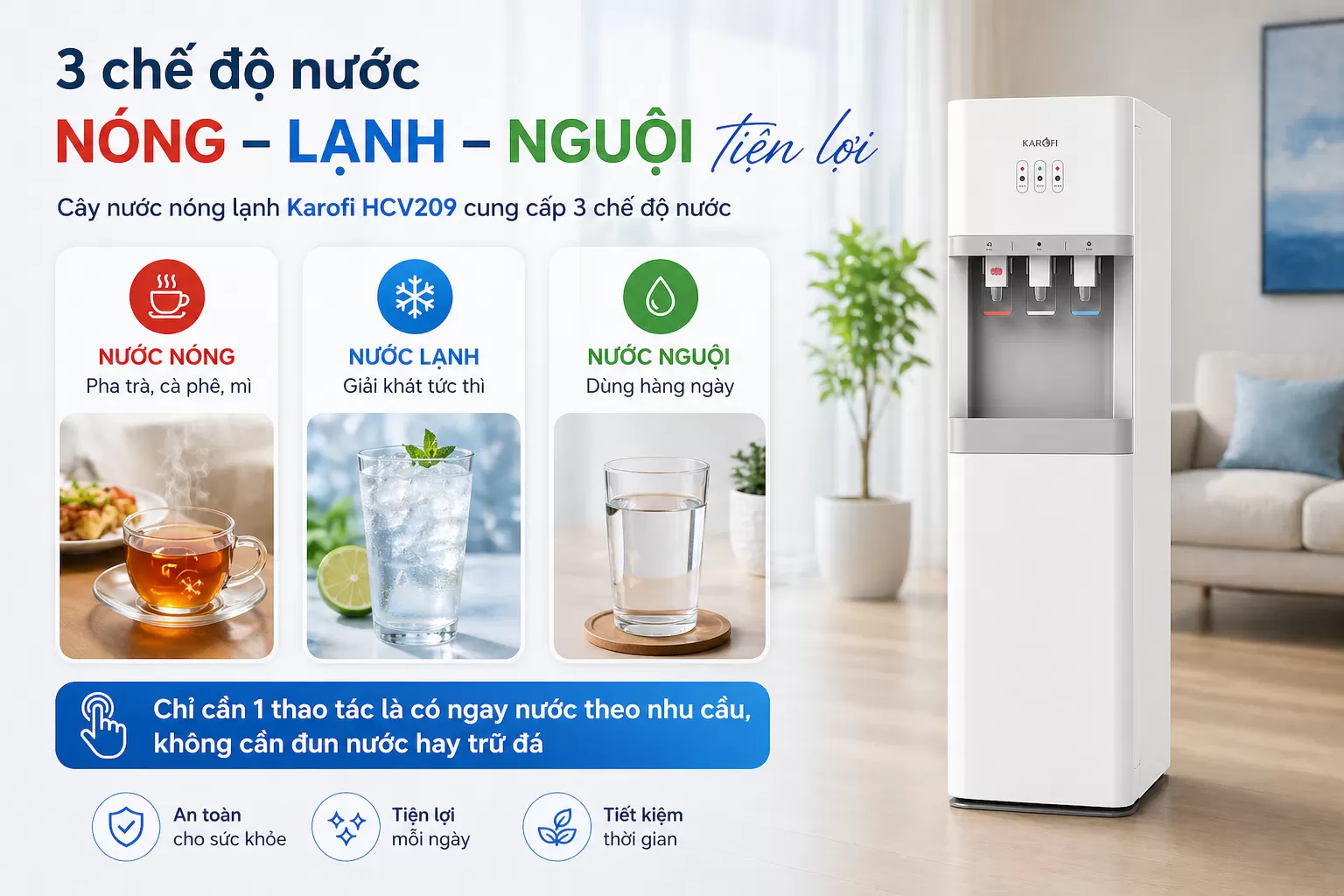 C&acirc;y nước n&oacute;ng lạnh Karofi HCV209 cung cấp 3 chế độ nước n&oacute;ng pha tr&agrave;, c&agrave; ph&ecirc;, nước lạnh giải kh&aacute;t , nước nguội d&ugrave;ng h&agrave;ng ng&agrave;y