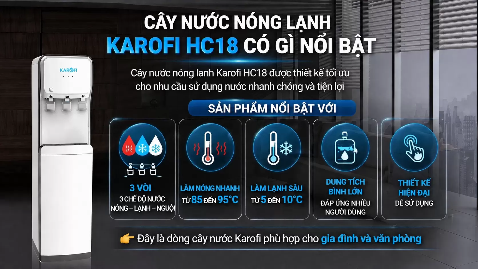 C&acirc;y nước n&oacute;ng lạnh Karofi HC18 được thiết kế tối ưu cho nhu cầu sử dụng nước nhanh ch&oacute;ng v&agrave; tiện lợi
