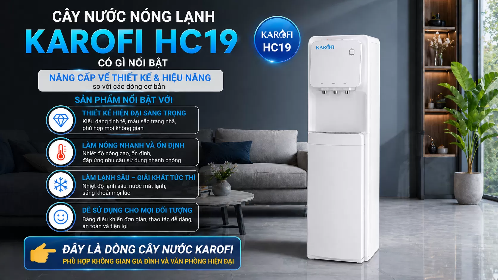 C&acirc;y nước n&oacute;ng lạnh Karofi HC19 được n&acirc;ng cấp về thiết kế v&agrave; hiệu năng so với c&aacute;c d&ograve;ng cơ bản