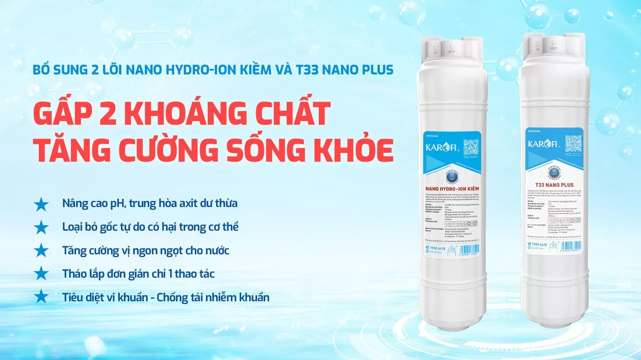 Karofi L82 bổ xung Hydro ion kiềm , T33 Nano Plus