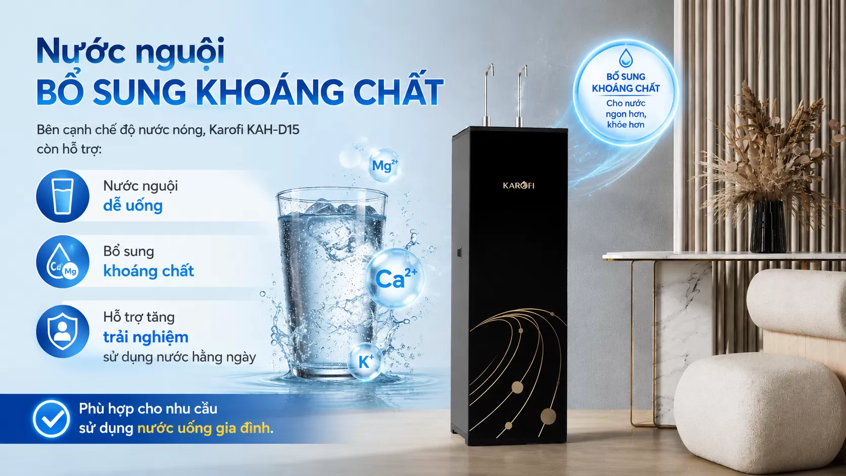 Karofi KAH-D15 còn hỗ trợ Nước nguội dễ uống Bổ sung khoáng chất