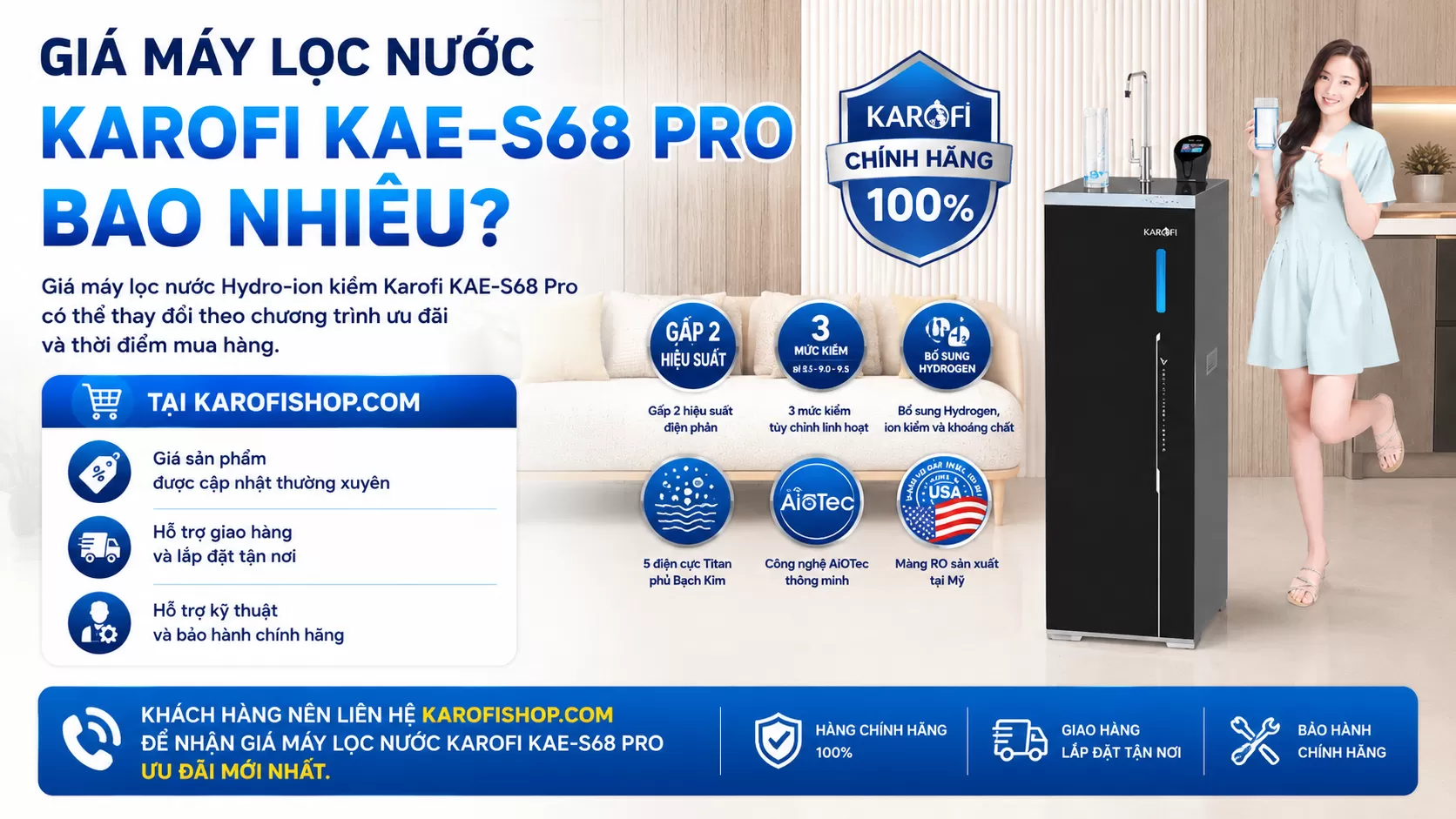 Gi&aacute; m&aacute;y lọc nước Hydro-ion kiềm Karofi KAE-S68 Pro c&oacute; thể thay đổi theo chương tr&igrave;nh ưu đ&atilde;i v&agrave; thời điểm mua h&agrave;ng.