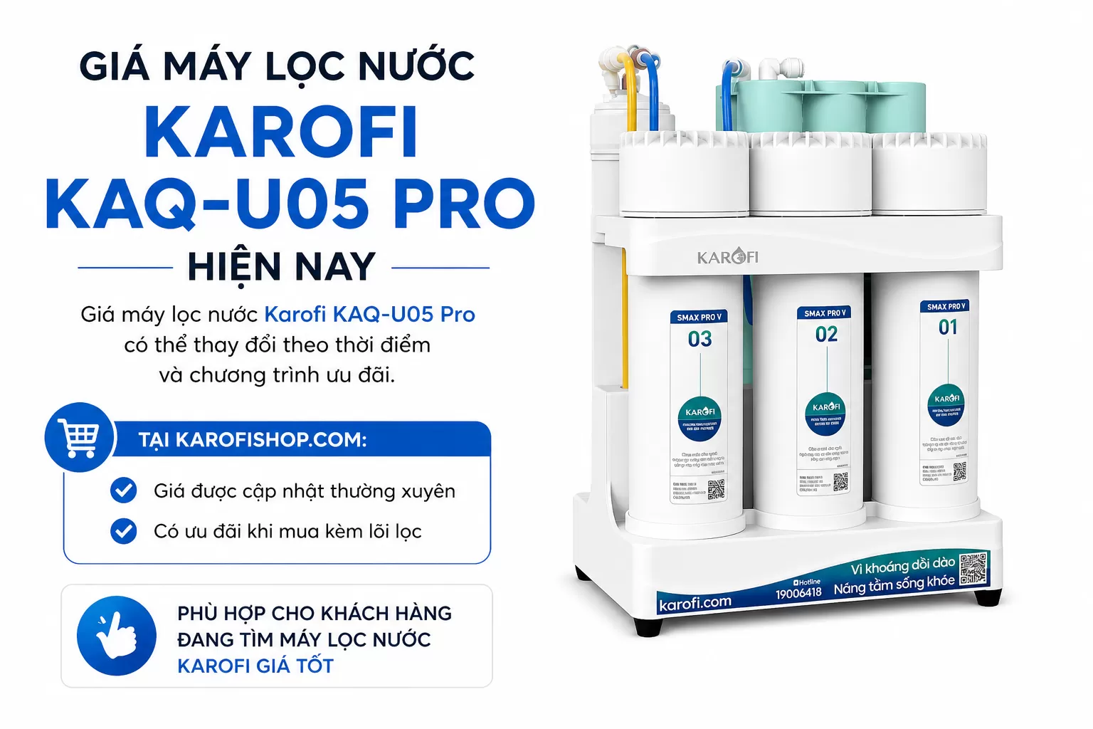 Gi&aacute; m&aacute;y lọc nước Karofi KAQ-U05 Pro c&oacute; thể thay đổi theo thời điểm v&agrave; chương tr&igrave;nh ưu đ&atilde;i