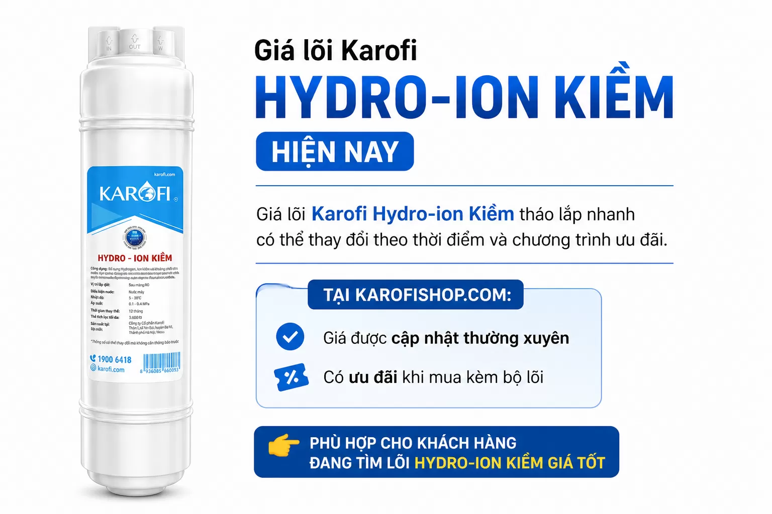 Gi&aacute; l&otilde;i Karofi Hydro-ion Kiềm th&aacute;o lắp nhanh c&oacute; thể thay đổi theo thời điểm v&agrave; chương tr&igrave;nh ưu đ&atilde;i.