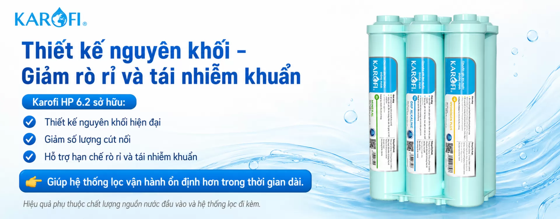 Karofi HP 6.2 sở hữu Thiết kế nguy&ecirc;n khối hiện đại Giảm số lượng c&uacute;t nối Hỗ trợ hạn chế r&ograve; rỉ v&agrave; t&aacute;i nhiễm khuẩn