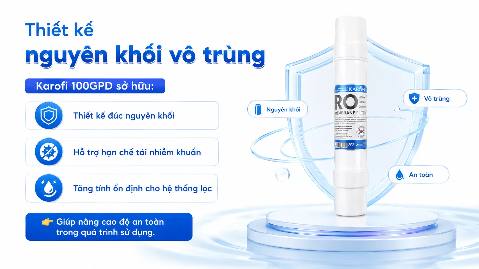 Karofi 100GPD sở hữu Thiết kế đ&uacute;c nguy&ecirc;n khối Hỗ trợ hạn chế t&aacute;i nhiễm khuẩn Tăng t&iacute;nh ổn định cho hệ thống lọc